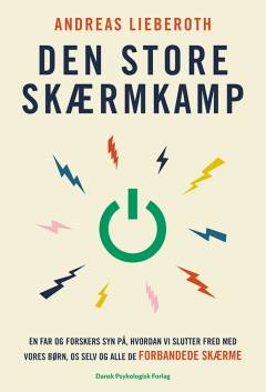 Den store skærmkamp : en far og forskers syn på, hvordan vi slutter fred med vores børn, os selv og alle de forbandede skærme