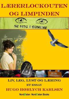 Lærerlockouten og limpinden : liv, leg, lyst og læring : et essay