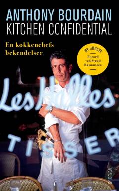 Kitchen confidential : en køkkenchefs bekendelser