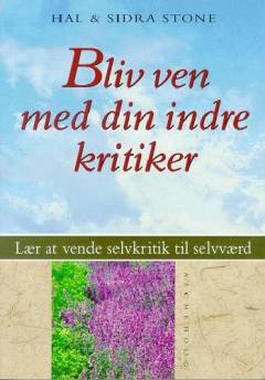 Bliv ven med din indre kritiker : fra selvkritik til kreativ ressource