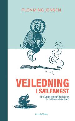 Vejledning i sælfangst - og andre beretninger fra en grønlandsk bygd