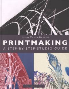 Printmaking : a step-by-step studio guide