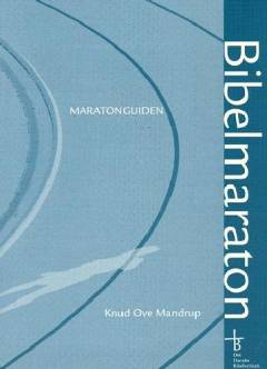 Bibelmaraton : Bibelen fra begyndelsen til enden