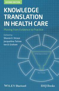 Knowledge translation in health care : moving from evidence to practice