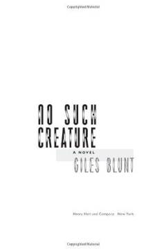 No such creature : a novel