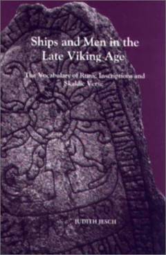 Ships and men in the late viking age : the vocabulary of runic inscriptions and skaldic verse
