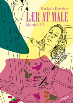 Lær at male : maleriets A-Z