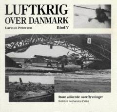 Luftkrig over Danmark. Bd. 5 : Store allierede overflyvninger