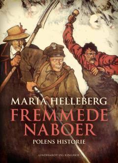 Fremmede naboer : en europæisk erfaring rigere : Polens historie