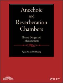 Anechoic and Reverberation Chambers : Theory, Design, and Measurements