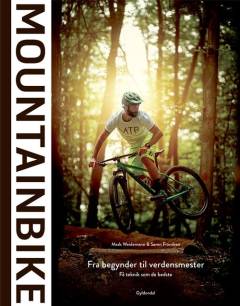 Mountainbike : fra begynder til verdensmester : få teknik som de bedste
