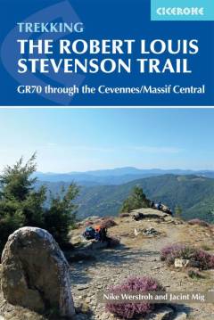 Trekking the Robert Louis Stevenson trail : the GR70 through the Cevennes/Massif Central