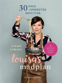 Louisas madplan : 30 dage, 30 opskrifter, 30 minutter