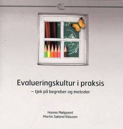 Evalueringskultur i praksis : tjek på begreber og metoder