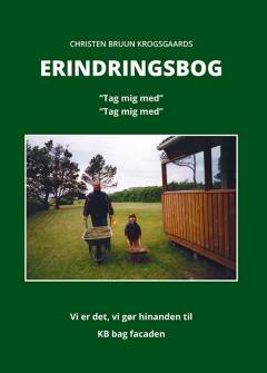 Erindringsbog : tag mig med, tag mig med - vi er det, vi gør hinanden til : KB bag facaden