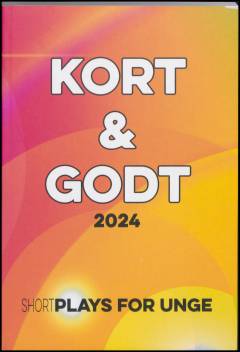 Kort & godt 2024 : shortplays for unge