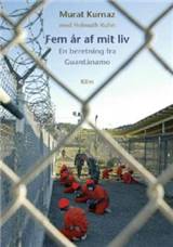 Fem år af mit liv : en beretning fra Guantánamo
