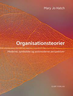 Organisationsteorier : moderne, symbolske og postmoderne perspektiver