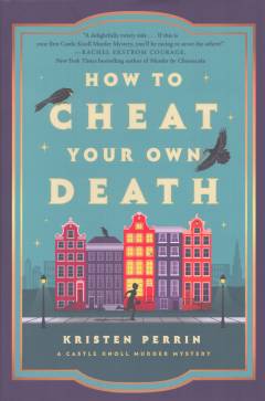 How to cheat your own death : a novel