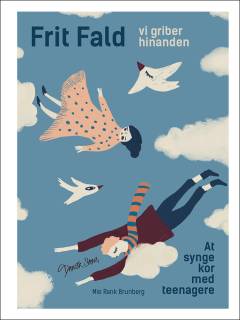 Frit fald : vi griber hinanden : at synge kor med teenagere