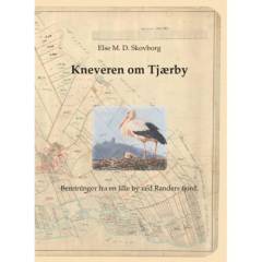 Kneveren om Tjærby : beretninger fra en lille by ved Randers fjord