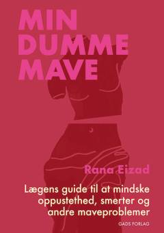 Min dumme mave : lægens guide til at mindske oppustethed, smerter og andre maveproblemer