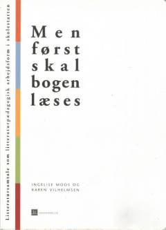 Men først skal bogen læses : litteratursamtale som litteraturpædagogisk arbejdsform i skolestarten