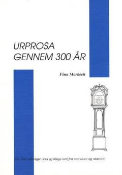 Urprosa gennem 300 år : 500 kloge og vise ordsprog fra gamle ure