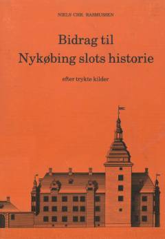 Bidrag til Nykøbing slots historie efter trykte kilder