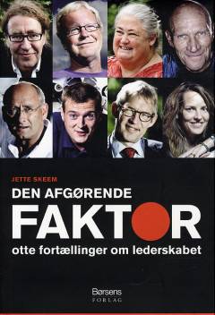Den afgørende faktor : otte fortællinger om lederskabet