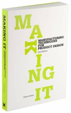Making it : manufacturing techniques for product design