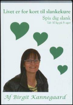 Livet er for kort til slankekure : spis dig slank