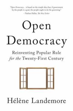 Open democracy : reinventing popular rule for the twenty-first century