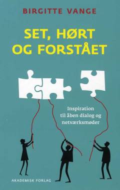 Set, hørt og forstået : inspiration til åben dialog og netværksmøder