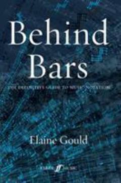 Behind bars : the definitive guide to music notation
