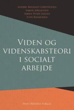 Viden og videnskabsteori i socialt arbejde : en introduktion til centrale temaer