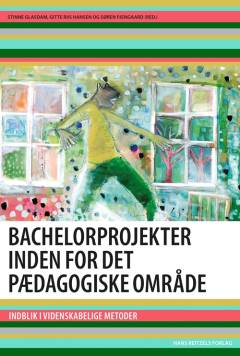 Bachelorprojekter inden for det pædagogiske område : indblik i videnskabelige metoder