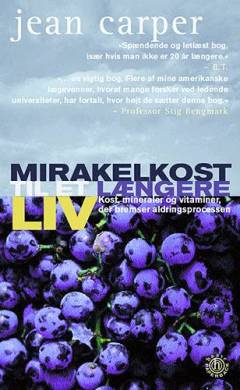Mirakelkost til et længere liv : kost, mineraler og vitaminer, der bremser aldringsprocessen