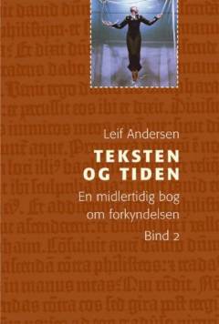 Teksten og tiden : en midlertidig bog om forkyndelsen. Bind 2