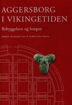 Aggersborg i vikingetiden : bebyggelsen og borgen