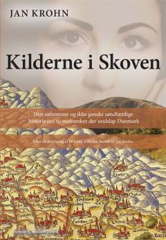 Kilderne i skoven : den sælsomme og ikke ganske sandfærdige historie om to mennesker der undslap Danmark