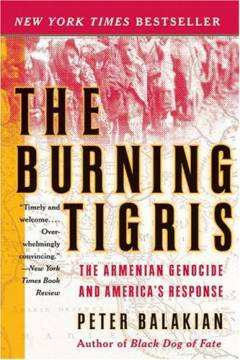 The burning Tigris : a history of the Armenian genocide