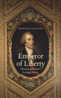 Emperor of liberty : Thomas Jefferson's foreign policy