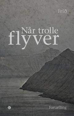 Når trolle flyver : en lyrisk fortælling