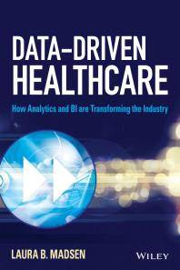 Data-driven healthcare : how analytics and BI are transforming the industry