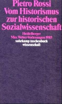 Vom Historismus zur historischen Sozialwissenschaft : Heidelberger Max Weber-Vorlesungen 1985