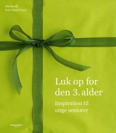 Luk op for den 3. alder : inspiration til unge seniorer