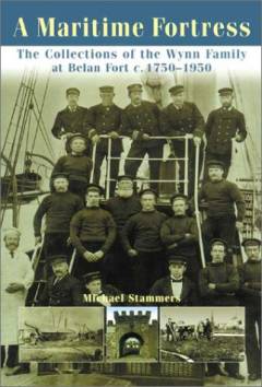 A maritime fortress : the collection of the Wynn family at Belan Fort, c. 1750-1950