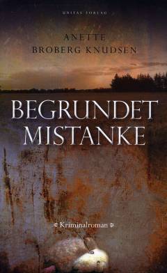 Begrundet mistanke : tilgivelse : kriminalroman