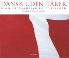 Dansk uden tårer : uden indvandring intet velfærd